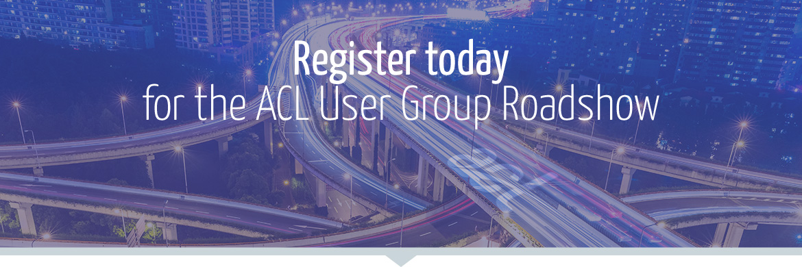 ACL User Group Roadshow