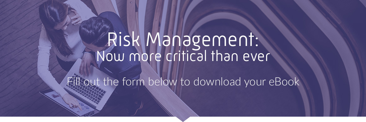 Risk Management: Now more critical than ever